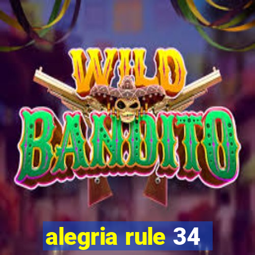 alegria rule 34